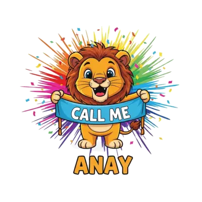 A super cute and playful cartoon lion cub with a big friendly smile, playfully holding a vibrant banner that reads 'Call me Anay' in a cheerful, bubbly font. The lion is surrounded by a dynamic burst of vibrant rainbow paint splatters and colorful confetti, with the name 'Anay' also prominently featured below, all in a high-energy illustration style.