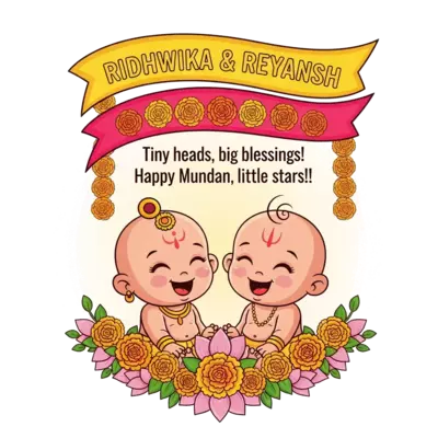 A vibrant illustration in a traditional Indian folk art style, showcasing a joyful bald Indian baby girl (Ridhwika) and a bald Indian baby boy (Reyansh) sitting side-by-side, both with rosy cheeks and wide, happy smiles. They are surrounded by a lush, intricate garland of bright marigold flowers and delicate lotus petals. Above them, a festive, flowing, two-tiered banner in warm tones displays 'RIDHWIKA & REYANSH' in a playful, golden script on the upper tier, and below it, the quote 'Tiny heads, big blessings! Happy Mundan, little stars!!' in a charming, celebratory font. The overall palette is rich with celebratory yellows, oranges, and fuchsia pinks, set against a soft, glowing background.