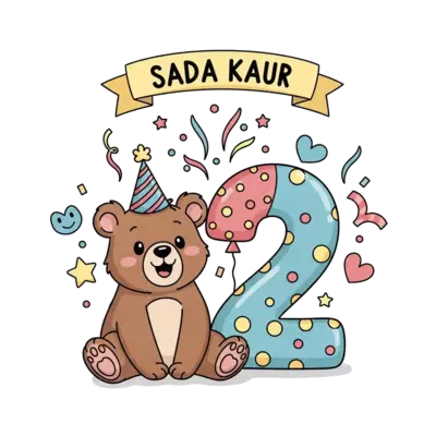 A cheerful cartoon bear cub wearing a small party hat, sitting next to a large, colorful number '2' balloon, surrounded by confetti and playful birthday elements. A banner reads "Sada Kaur". Style: soft, friendly, storybook illustration.
